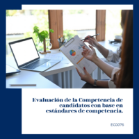 Evaluación de la Competencia de candidatos con base en estándares de competencia.