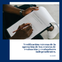 Verificación externa de la operación de los centros de evaluación y evaluadores independientes.