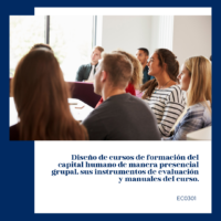 Diseño de cursos de formación del capital humano de manera presencial grupal, sus instrumentos de evaluación y manuales del curso.