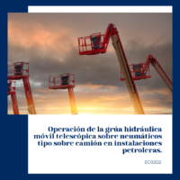 Operación de la grúa hidráulica móvil telescópica sobre neumáticos tipo sobre camión en instalaciones petroleras.